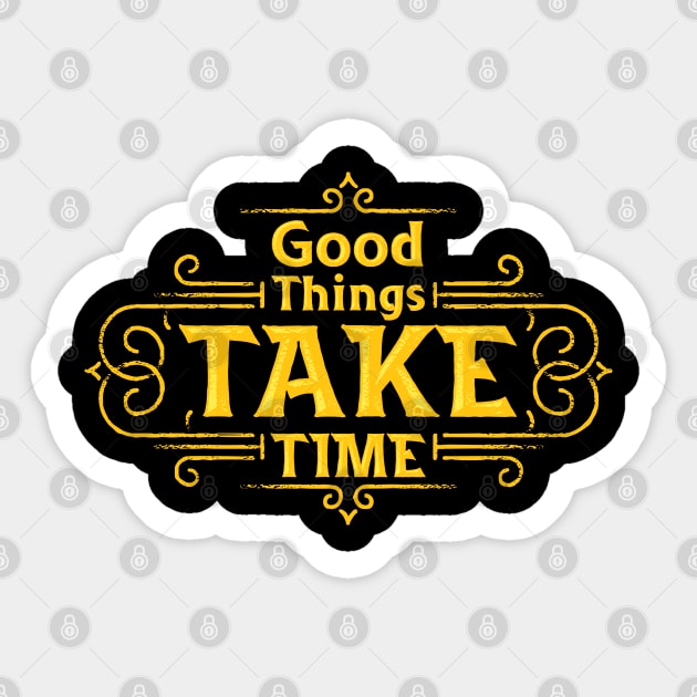 Good Things Take Time Sticker by PG